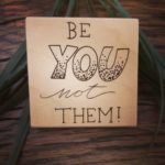 „Be you not Them!“            Holzmagnet